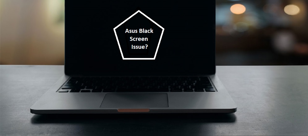 Asus laptop black screen issue
